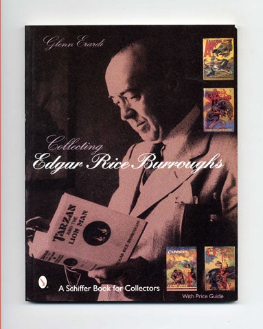 Book #45204 Collecting Edgar Rice Burroughs - 1st Edition/1st Printing. Glenn Erardi.