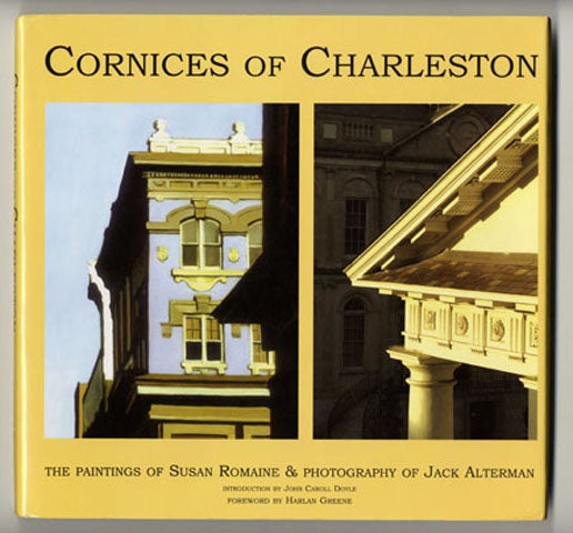 Book #45238 Cornices of Charleston - 1st Edition/1st Printing. Susan Romaine, Jack Alterman.