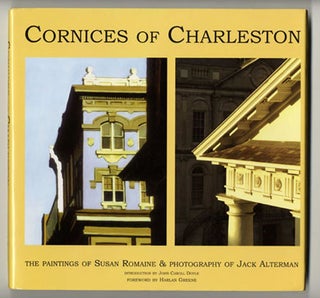 Cornices of Charleston - 1st Edition/1st Printing. Susan Romaine, and Jack.