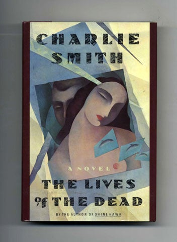 Book #45245 The Lives Of The Dead; A Novel - 1st Edition/1st Printing. Charlie Smith.