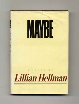 Maybe - 1st Edition/1st Printing. Lillian Hellman.