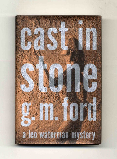 Book #45274 Cast in Stone - 1st Edition/1st Printing. G. M. Ford.