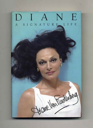 Diane: A Signature Life - 1st Edition/1st Printing. Diane Von Furstenberg.