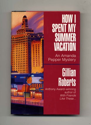 How I Spent My Summer Vacation - 1st Edition/1st Printing. Gillian Roberts, Judith.