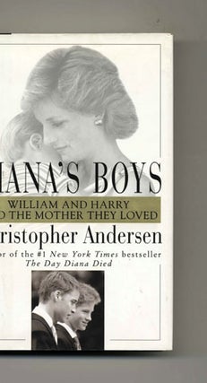 Diana's Boys: William and Harry and the Mother They Loved - 1st Edition/1st Printing. Christopher Andersen.