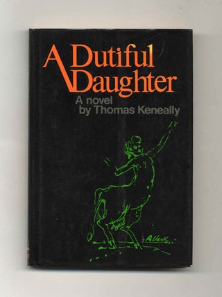 Book #45315 A Dutiful Daughter - 1st US Edition/1st Printing. Thomas Keneally