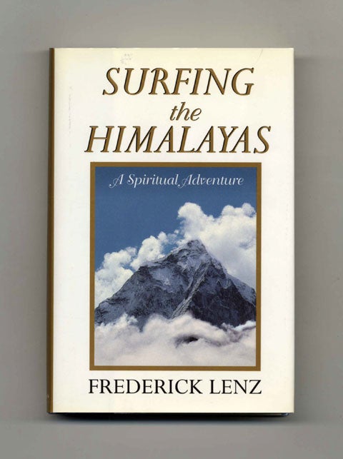 Book #45335 Surfing the Himalayas: a Spiritual Adventure - 1st Edition/1st Printing. Frederick Lenz.