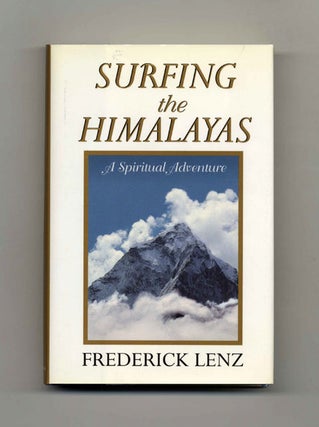 Book #45335 Surfing the Himalayas: a Spiritual Adventure - 1st Edition/1st Printing. Frederick Lenz