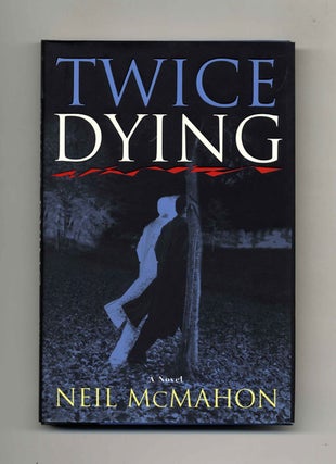 Book #45337 Twice Dying - 1st Edition/1st Printing. Neil McMahon