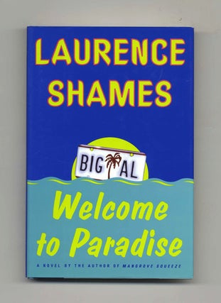 Welcome to Paradise: A Novel - 1st Edition/1st Printing. Laurence Shames.