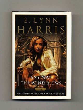 Any Way the Wind Blows - 1st Edition/1st Printing. E. Lynn Harris.