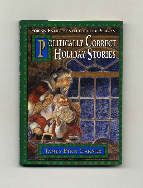 Book #45361 Politically Correct Holiday Stories: For an Enlightened Yuletide Season - 1st Edition/1st Printing. James Finn Garner.