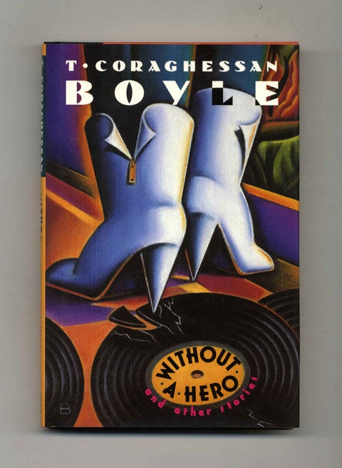 Book #45373 Without a Hero - 1st Edition/1st Printing. T. Coraghessan Boyle.