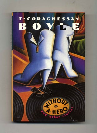 Book #45373 Without a Hero - 1st Edition/1st Printing. T. Coraghessan Boyle