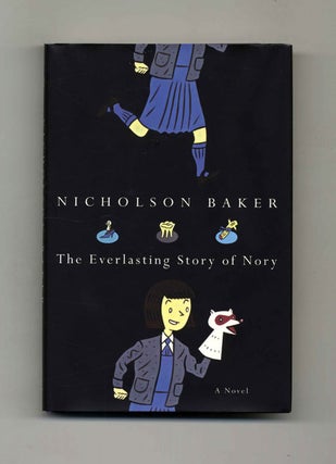 Book #45381 The Everlasting Story of Nory: A Novel - 1st Edition/1st Printing. Nicholson Baker