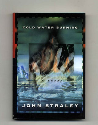 Book #45383 Cold Water Burning - 1st Edition/1st Printing. John Straley