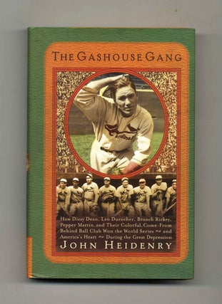 The Gashouse Gang: How Dizzy Dean, Leo Durocher, Branch Rickey, Pepper Martin, and Their. John Heidenry.
