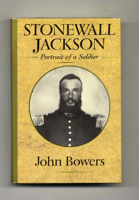 Book #45512 Stonewall Jackson: Portrait of a Soldier - 1st Edition/1st Printing. John Bowers.