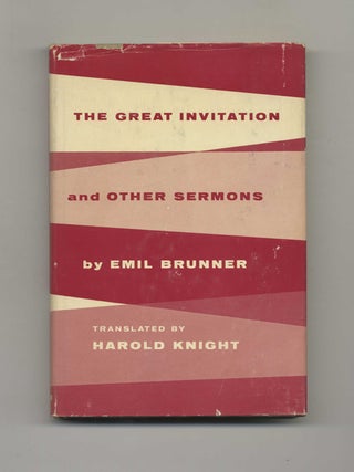 The Great Invitation and Other Sermons - 1st US Edition/1st Printing. Emil Brunner, Harold Knight.