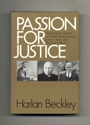 Passion for Justice: Retrieving the Legacies of Walter Rauschenbusch, John A. Ryan, and Reinhold. Harlan Beckley.