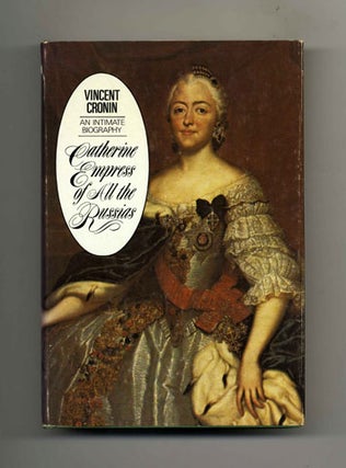 Catherine, Empress of All the Russias - 1st Edition/1st Printing. Vincent Cronin.