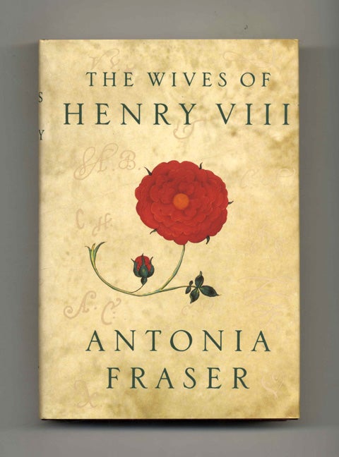 Book #45704 The Wives of Henry VIII - 1st US Edition/1st Printing. Antonia Fraser.