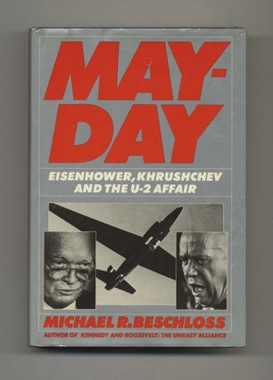 May Day: Eisenhower, Kruschev and the U-2 Affair - 1st Edition/1st Printing. Michael R. Beschloss.