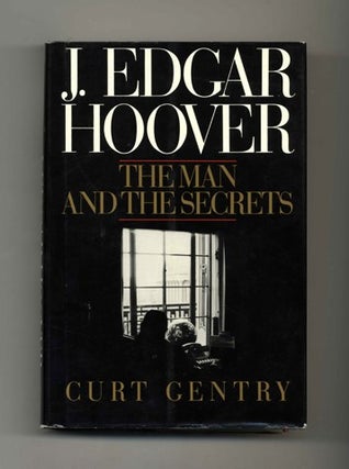 Book #45728 J. Edgar Hoover: The Man and the Secrets. Curt Gentry