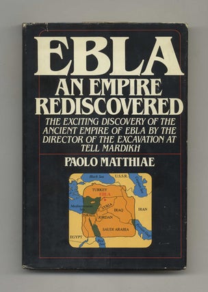 Ebla: An Empire Rediscovered - 1st US Edition/1st Printing. Paolo Matthiae, Trans. Christopher.
