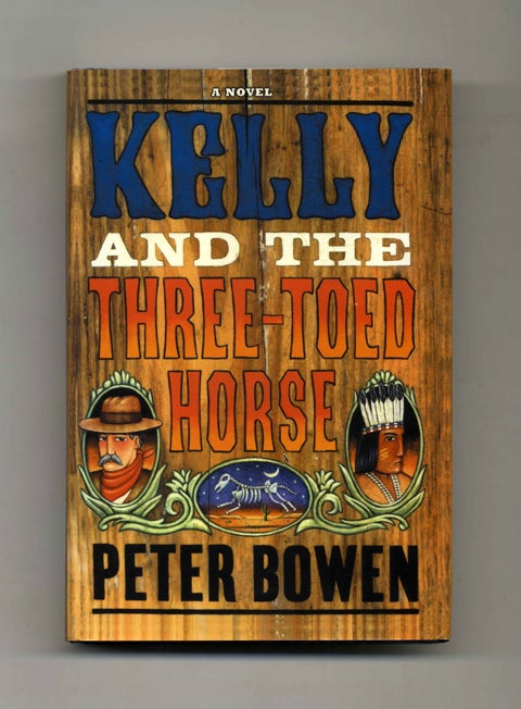 Book #45746 Kelly and the Three-Toed Horse - 1st Edition/1st Printing. Peter Bowen.