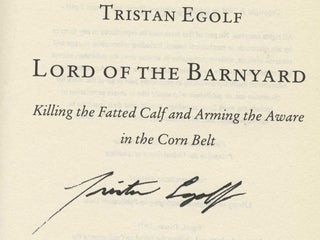 Lord of the Barnyard: Killing the Fatted Calf and Arming the Aware in the Cornbelt - 1st US Edition/1st Printing
