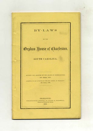Book #45781 By-Laws of the Orphan House of Charleston, South Carolina; Revised and Adopted by the...