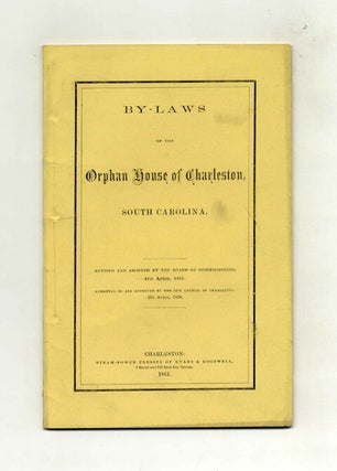 Book #45781 By-Laws of the Orphan House of Charleston, South Carolina; Revised and Adopted by the...