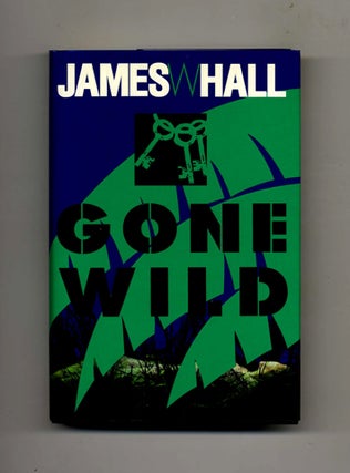 Book #45822 Gone Wild -1st Edition/1st Printing. James W. Hall