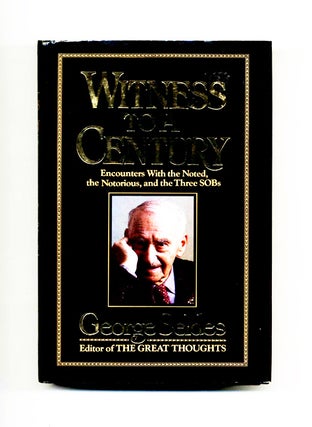 Book #46133 Witness to a Century: Encounters with the Noted, the Notorious, and the Three SOBs -...