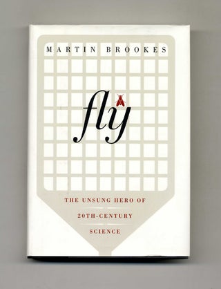 Book #46141 Fly: The Unsung Hero of 20th-Century Science - 1st Edition/1st Printing. Martin Brookes