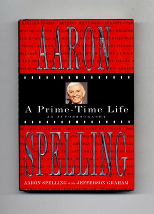 A Prime-Time Life: An Autobiography - 1st Edition/1st Printing. Aaron Spelling, Jefferson.