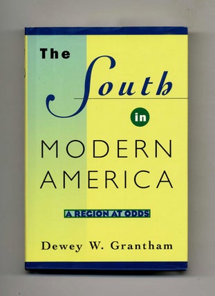 The South in Modern America: A Region At Odds - 1st Edition/1st Printing. Dewey W. Grantham.