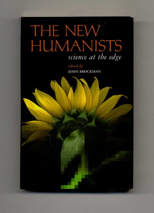 The New Humanists: Science At the Edge - 1st Edition/1st Printing. John Brockman, ed.