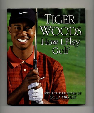 Book #46205 How I Play Golf - 1st Edition/1st Printing. Tiger Woods, the, of Golf Digest
