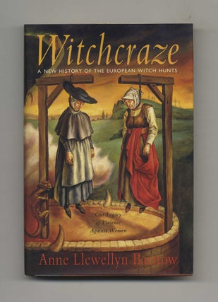 Witchcraze: A New History of the European Witch Hunts - 1st Edition/1st Printing. Anne Llewellyn Barstow.