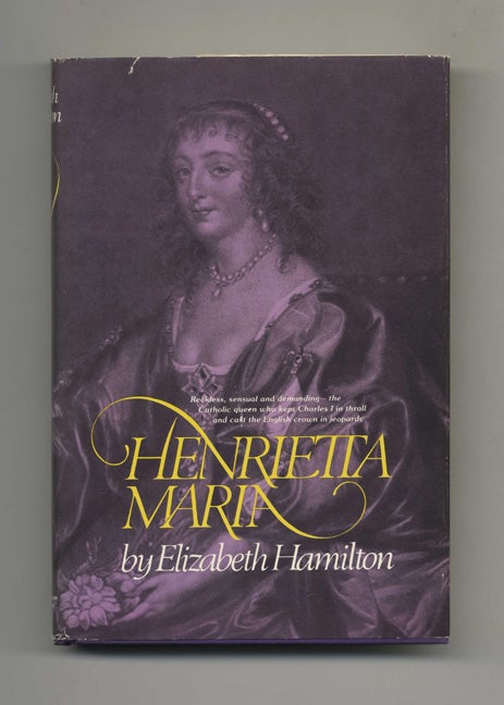 Book #46226 Henrietta Maria - 1st US Edition/1st Printing. Elizabeth Hamilton.