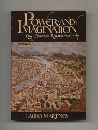 Power and Imagination: City-States in Renaissance Italy - 1st US Edition/1st Printing. Lauro Martines.