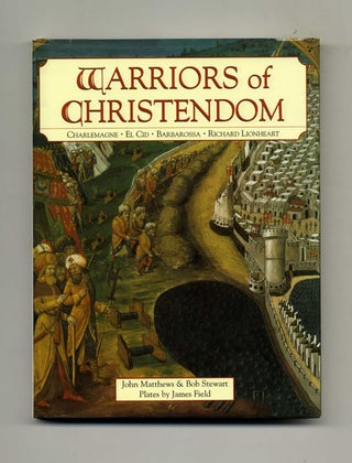 Warriors of Christendom: Charlemagne, El Cid, Barborossa, and Richard Lionheart. John Matthews, and Bob.