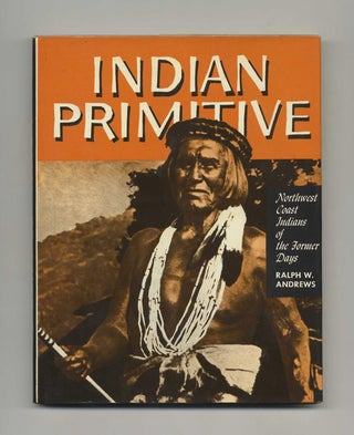 Book #46257 Indian Primitive. Ralph W. Andrews