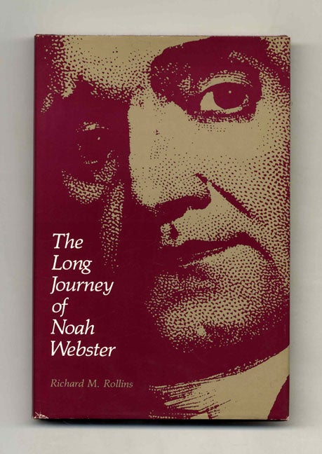 Book #46301 The Long Journey of Noah Webster - 1st Edition/1st Printing. Richard M. Rollins.