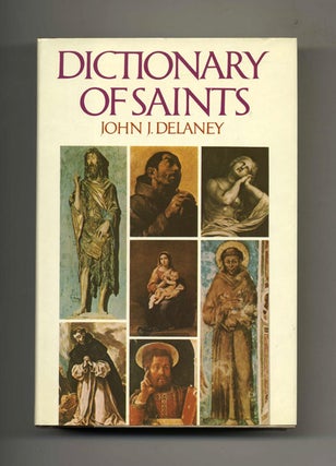 Book #46316 Dictionary of Saints - 1st Edition/1st Printing. John J. Delaney
