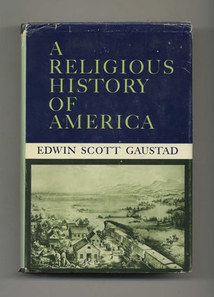 A Religious History of America - 1st Edition/1st Printing. Edwin Scott Gaustad.