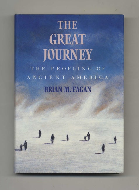Book #46359 The Great Journey: The Peopling of Ancient America - 1st Edition/1st Printing. Brian M. Fagan.