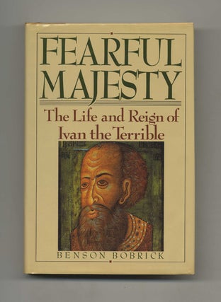 Fearful Majesty: The Life and Reign of Ivan the Terrible - 1st Edition/1st Printing. Benson Bobrick.
